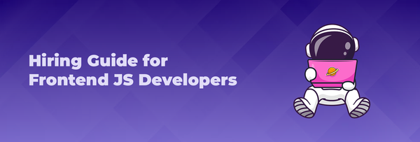 Hiring Guide for Front-end JS Developers
