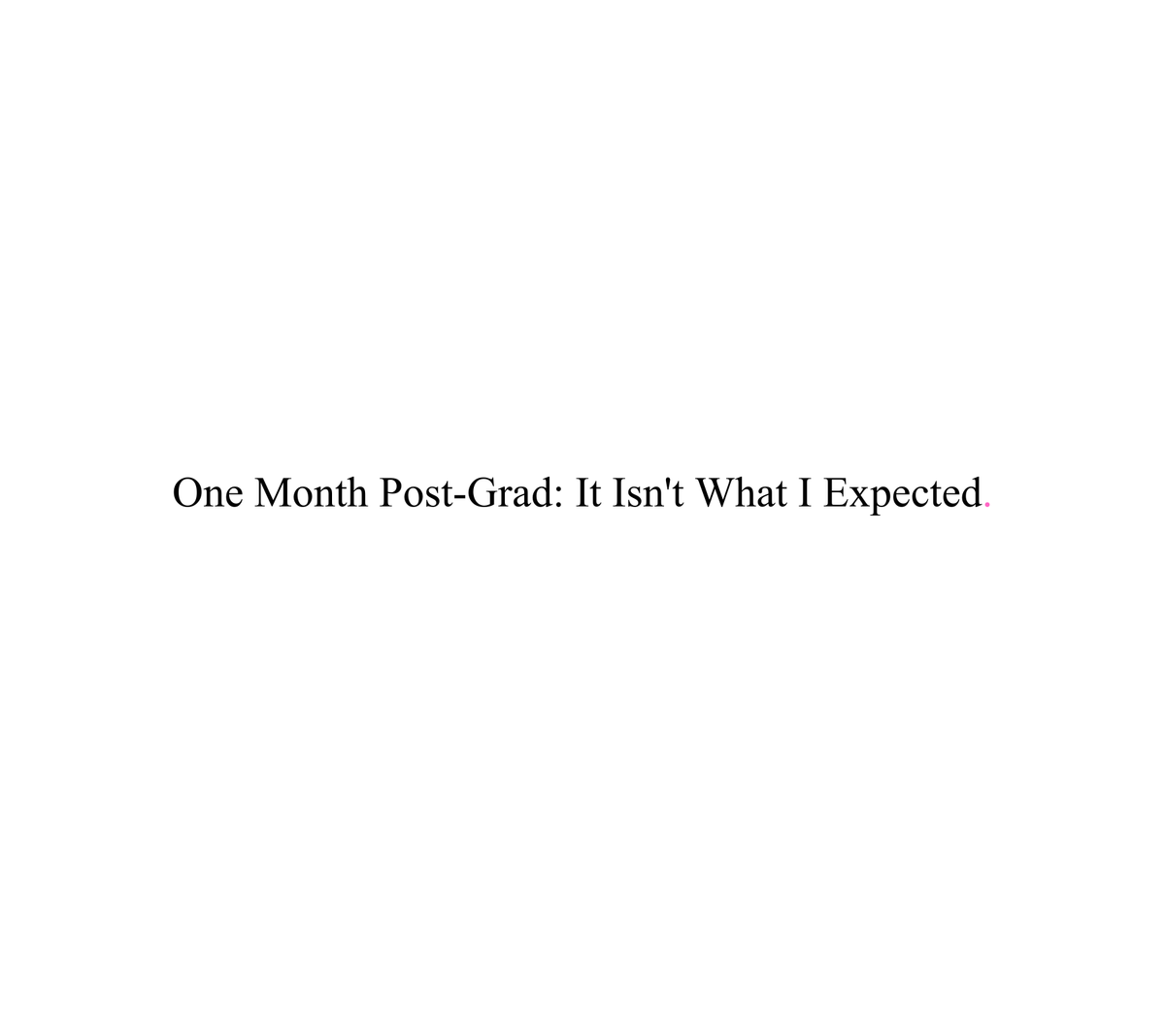What are the first two months after graduation really like?