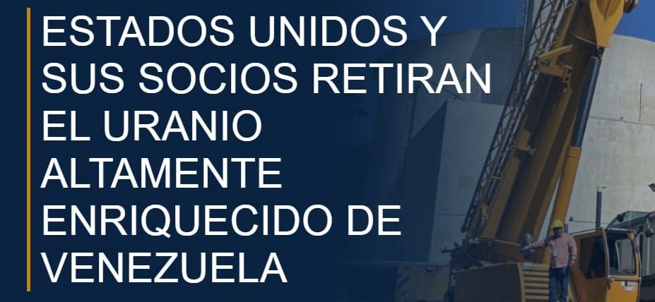 Estados Unidos retira uranio enriquecido de Venezuela