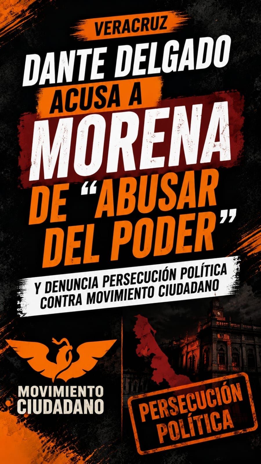 Dante Delgado acusa a Morena de “abusar del poder” y denuncia persecución política contra Movimiento Ciudadano en Veracruz