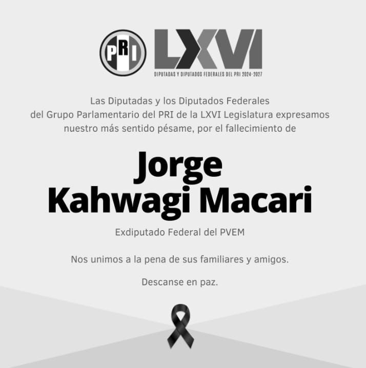 Lamentan diputados del PRI fallecimiento de Jorge Kahwagi Macari, exdiputado federal