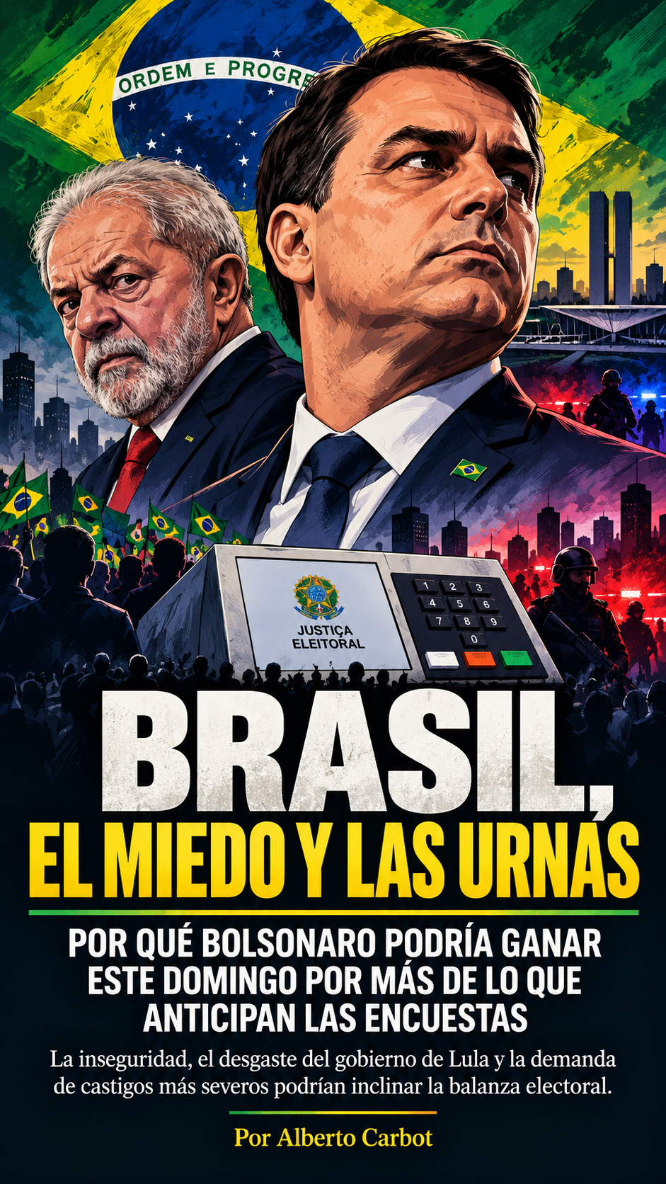 BRASIL, EL MIEDO Y LAS URNAS. POR QUÉ BOLSONARO PODRÍA GANAR ESTE DOMINGO POR MÁS DE LO QUE ANTICIPAN LAS ENCUESTAS.