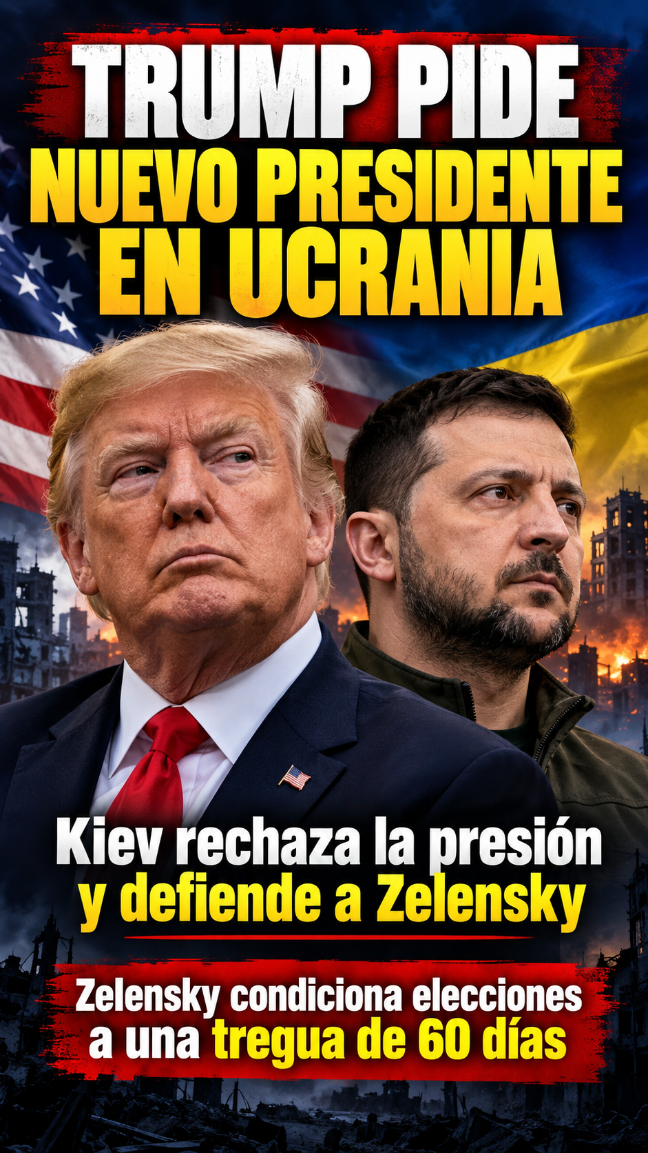 Trump pide “un nuevo Presidente” para Ucrania; Zelensky responde que habrá elecciones si Rusia acepta 60 días de alto el fuego