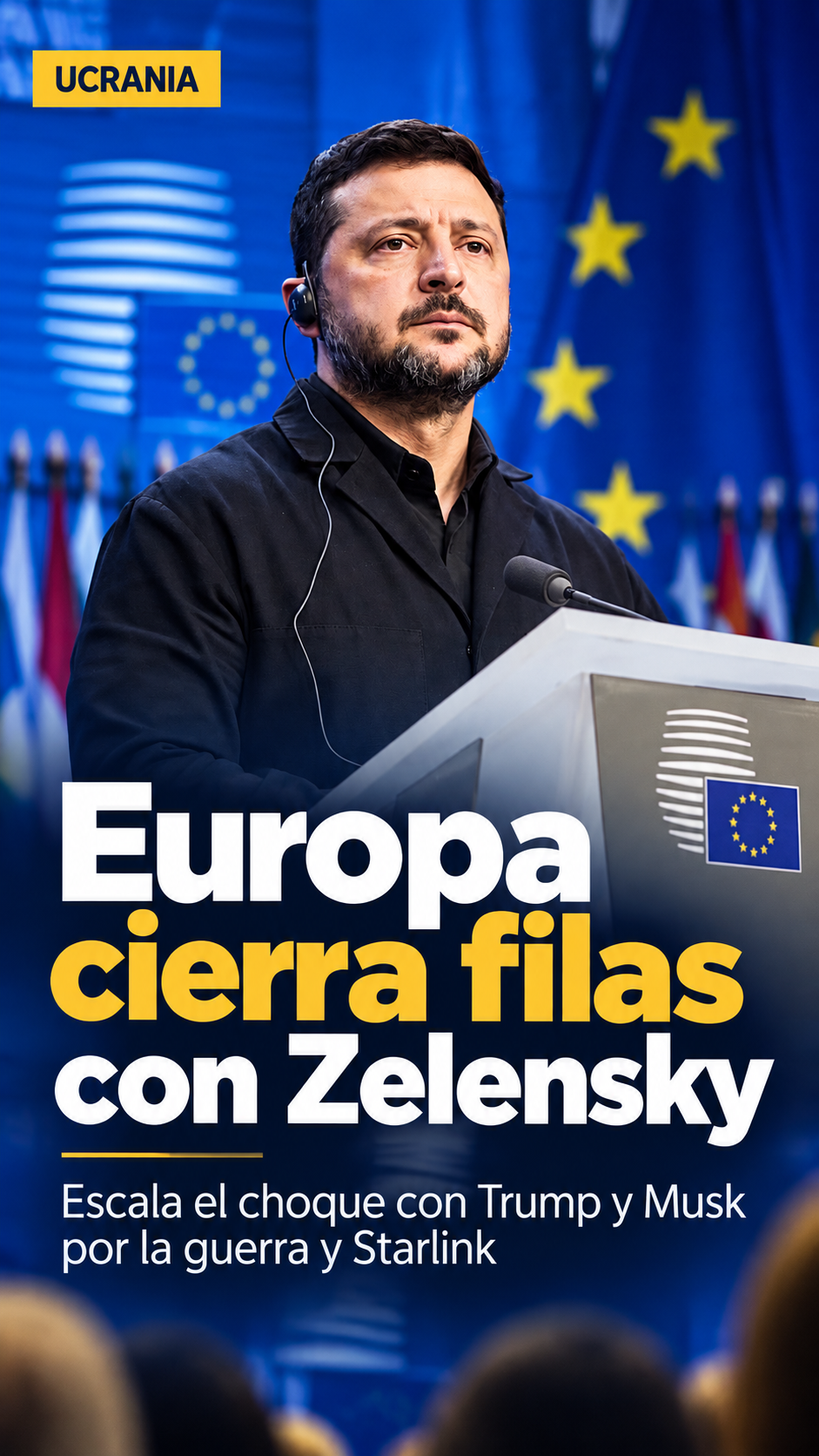 Europa cierra filas con Zelensky mientras escala su choque con Trump y Musk por la guerra con Rusia