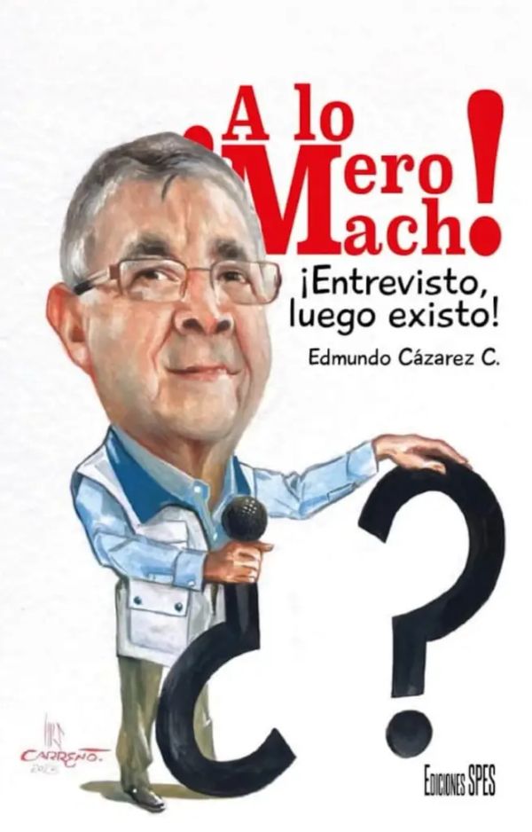 A lo Mero Macho.  Las caricaturas y dibujos pueden convertirse en un arma por el efecto que causan: Luis Carreño (tercera parte).  Por Edmundo Cázarez C.