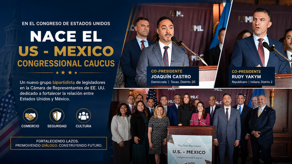 Se crea en EU un Grupo Parlamentario llamado Caucus Congresional Estados Unidos - México