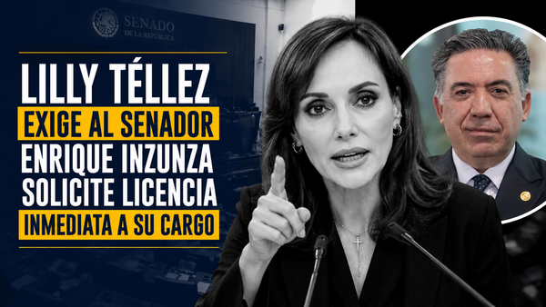 Lilly Téllez exige al Senador Enrique Inzunza solicite licencia inmediata a su cargo