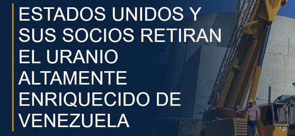 Estados Unidos retira uranio enriquecido de Venezuela