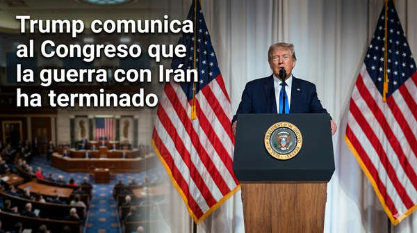 Trump comunica al Congreso que la guerra con Irán “ha terminado”
