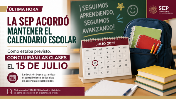 La SEP acordó mantener el calendario escolar como estaba previsto, concluirán las clases el 15 de julio