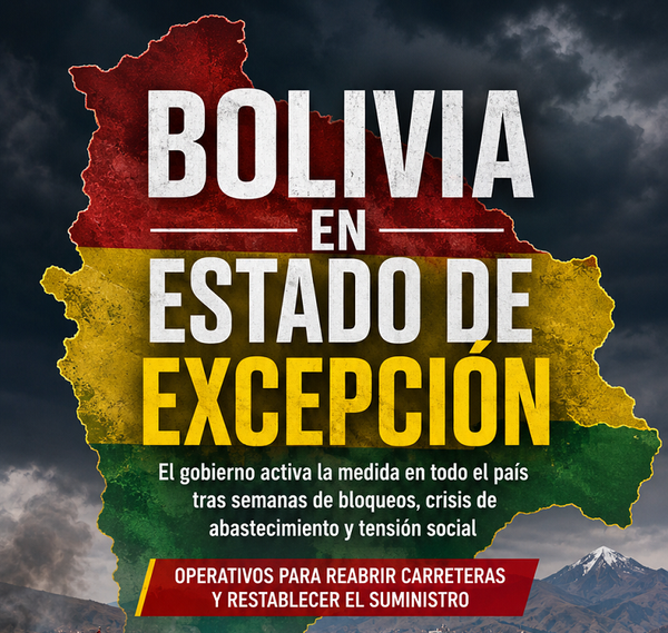 Bolivia aplica Estado de Excepción nacional tras semanas de bloqueos y crisis de abastecimiento