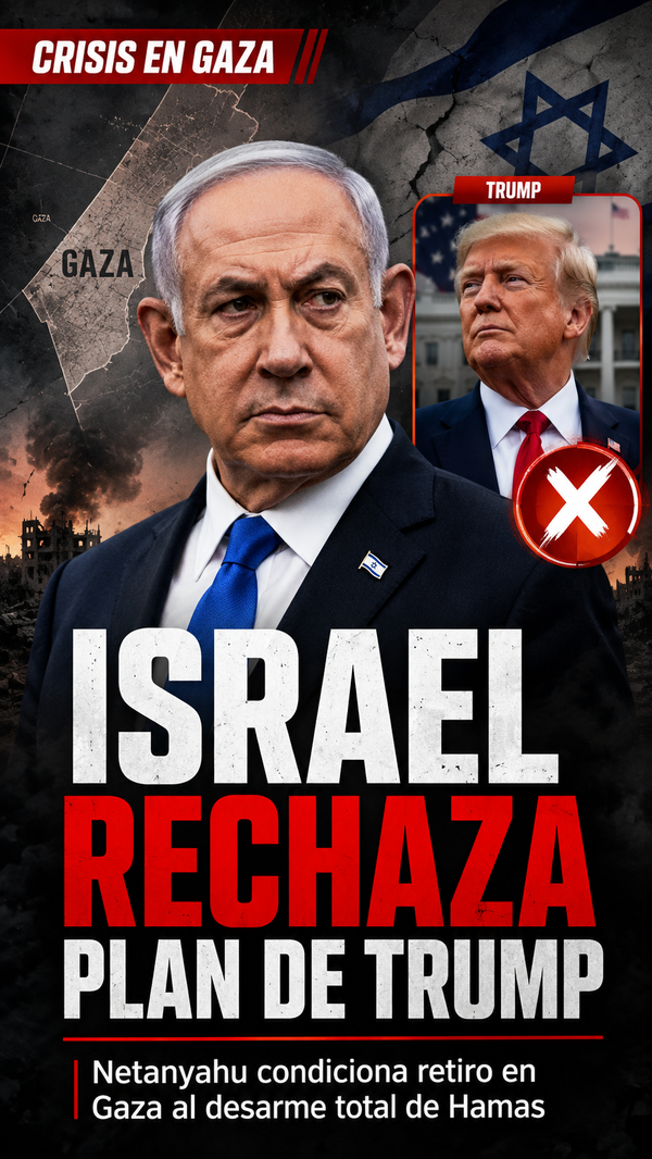 Netanyahu rechaza plan de 15 puntos para Gaza y condiciona retirada israelí al desarme total de Hamas