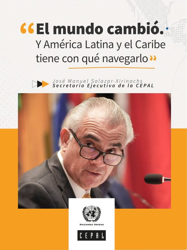 CEPAL plantea una estrategia regional ante la nueva era geopolítica: “La parálisis y la inercia no son neutrales”
