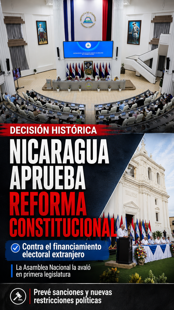 Nicaragua avanza en la reforma constitucional contra el financiamiento extranjero a los partidos políticos