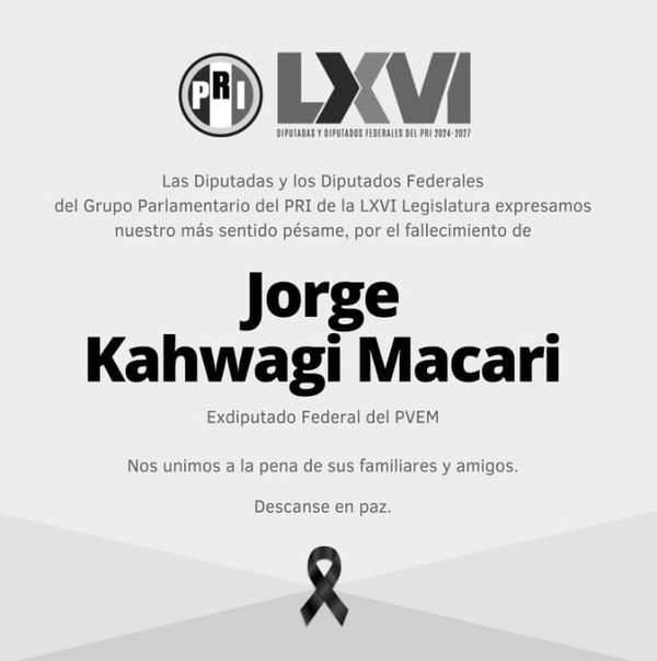 Lamentan diputados del PRI fallecimiento de Jorge Kahwagi Macari, exdiputado federal