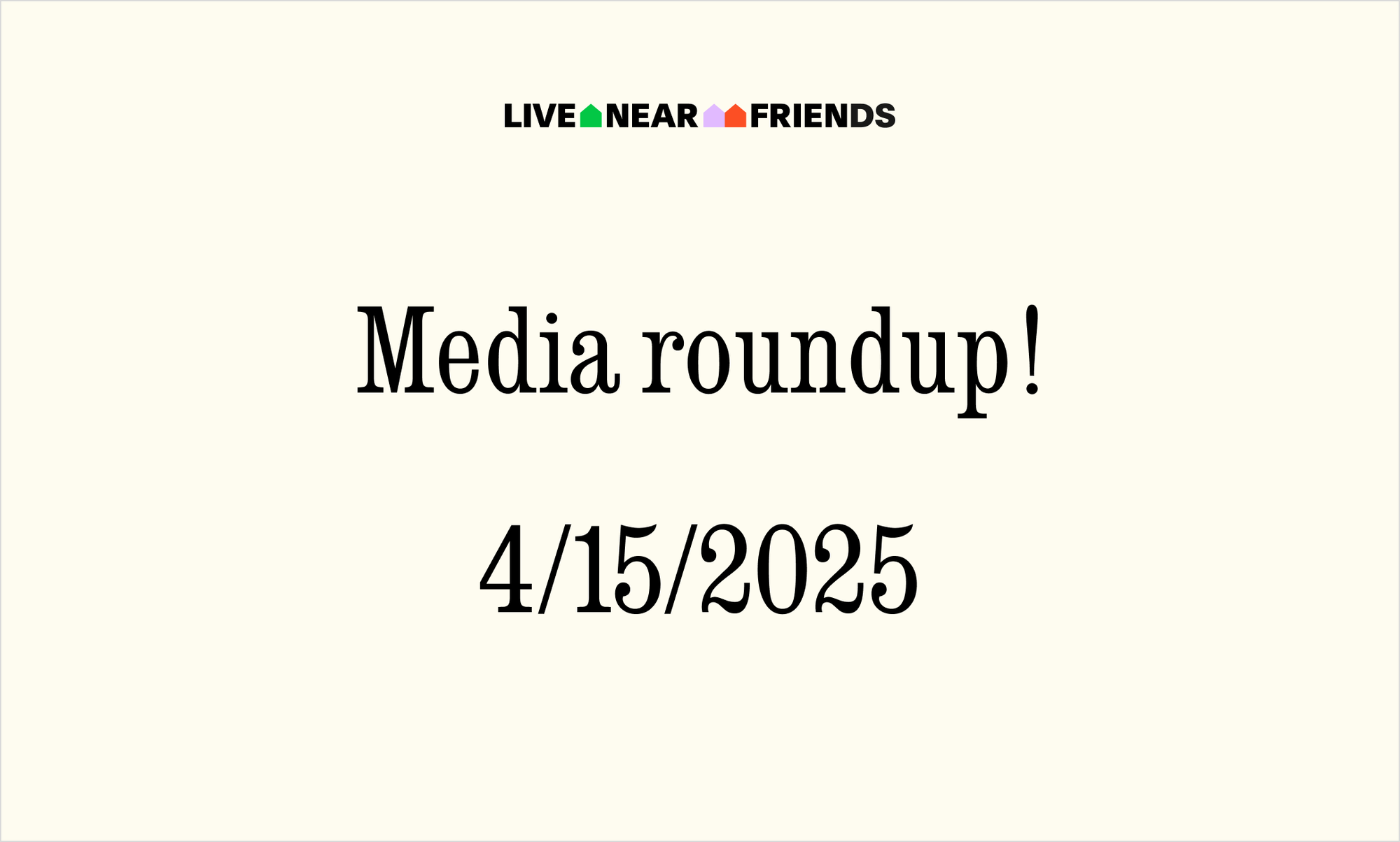 Live Near Friends in the news: Culture Study, Architectural Digest and more