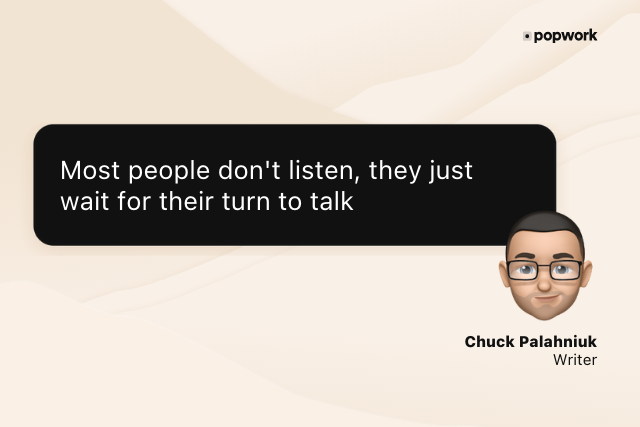 Chuck Palahniuk memoji saying:"Most people don't listen, they just
wait for their turn to talk" - Popwork