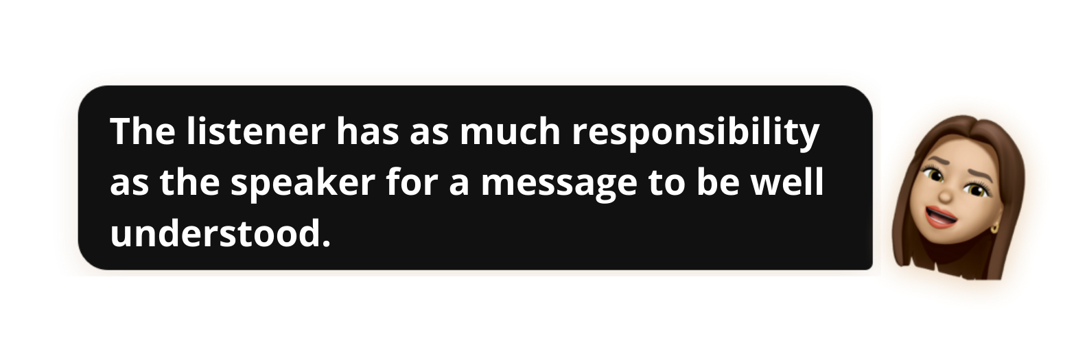 The listener has as much responsibility as the speaker for a message to be well understood - Popwork