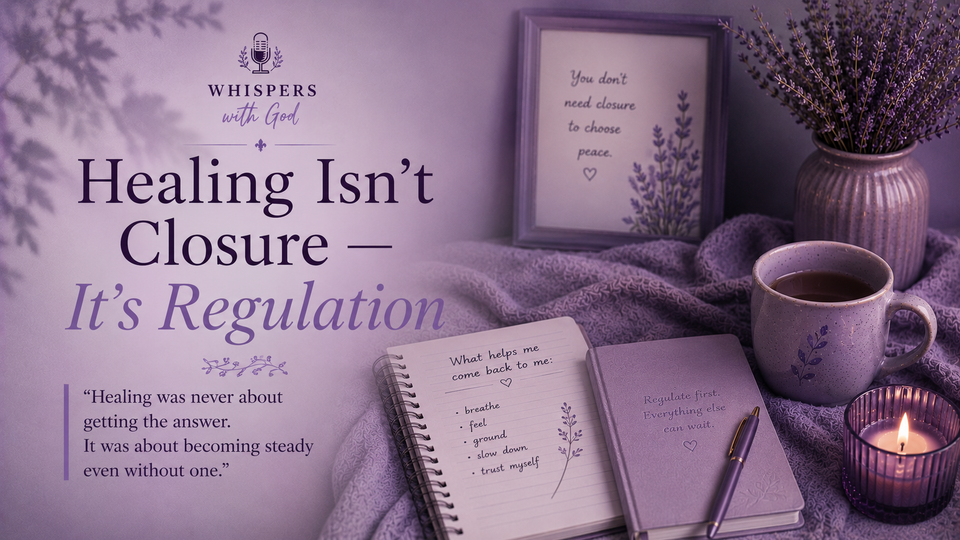 Healing Isn’t Closure — It’s Regulation