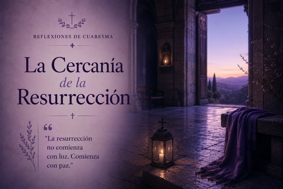 La Cercanía de la Resurrección