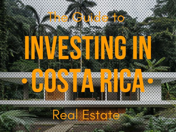 Investing in Costa Rica Real Estate: The Complete Guide for Foreign Investors (2026)