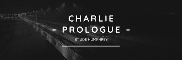Charlie Prologue
