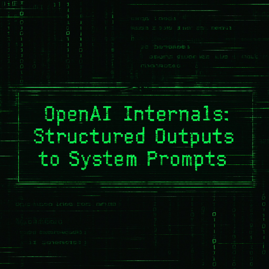 OpenAI Internals: Structured Outputs to System Prompts