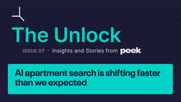 The Unlock, Issue 07: AI apartment search is shifting faster than we expected