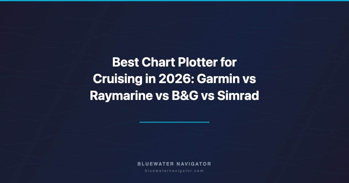 Best Chart Plotter for Cruising in 2026: Garmin vs Raymarine vs B&G vs Simrad