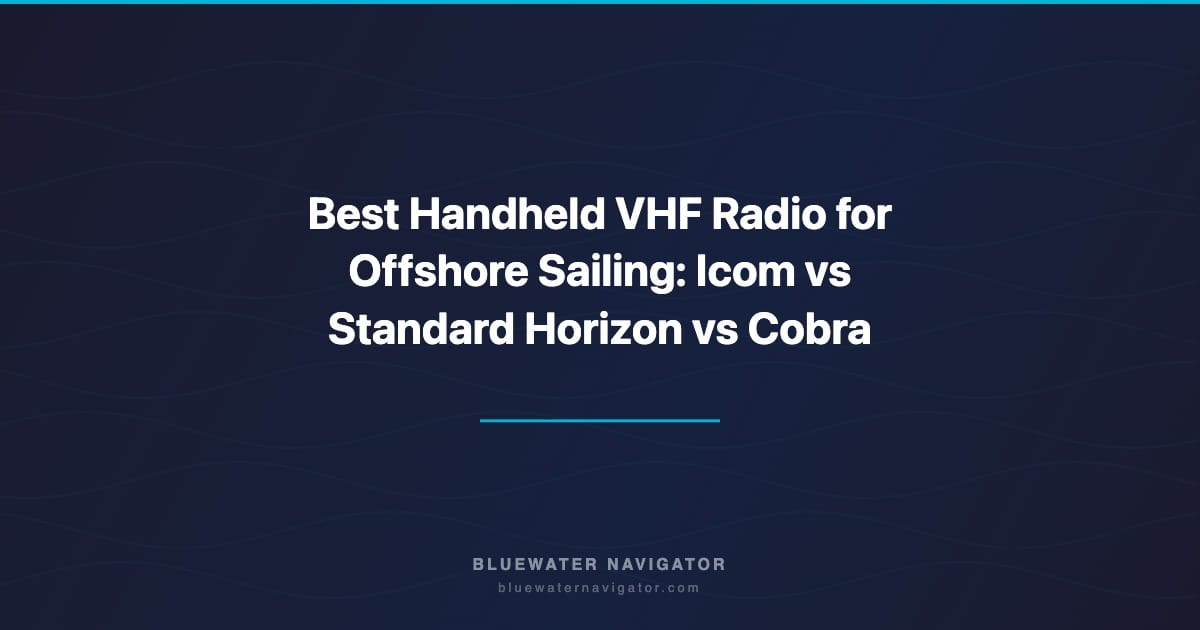 Best Handheld VHF Radio for Offshore Sailing: Icom vs Standard Horizon vs Cobra