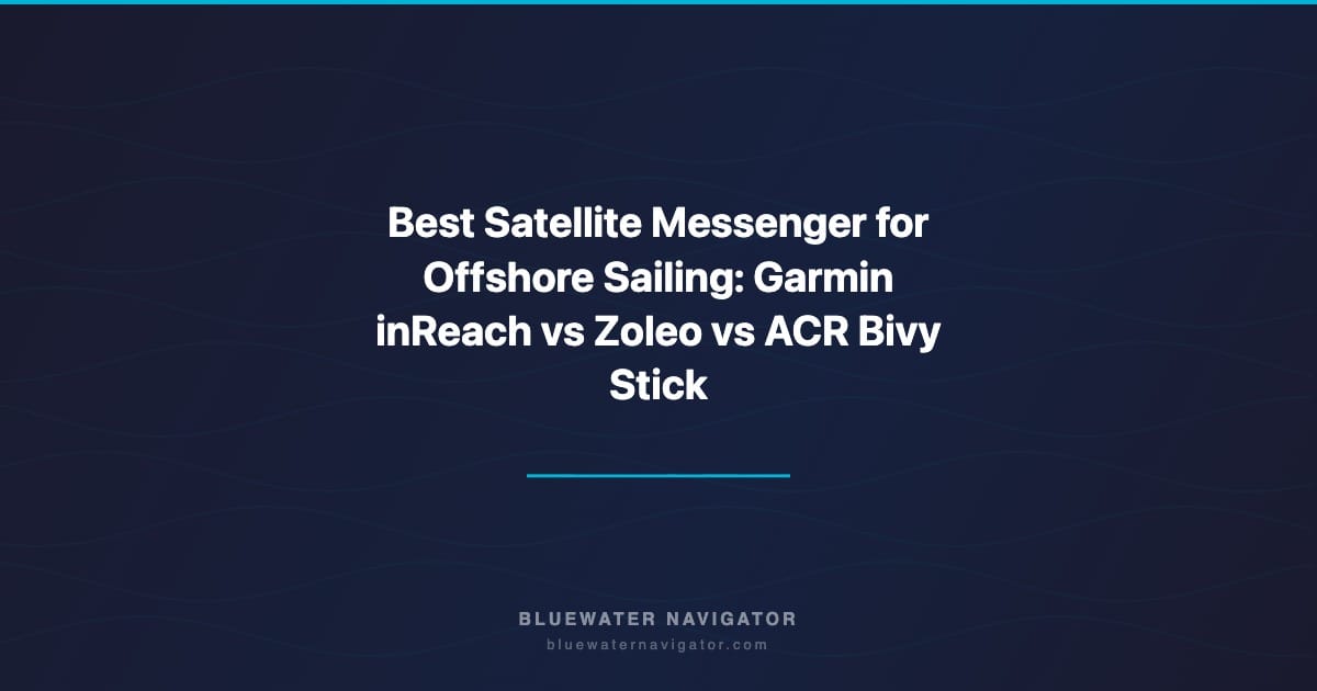 Best Satellite Messenger for Offshore Sailing: Garmin inReach vs Zoleo vs ACR Bivy Stick
