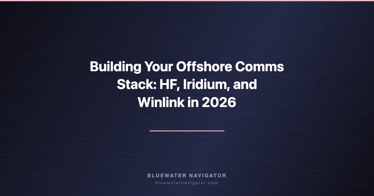 Building Your Offshore Comms Stack: HF, Iridium, and Winlink in 2026