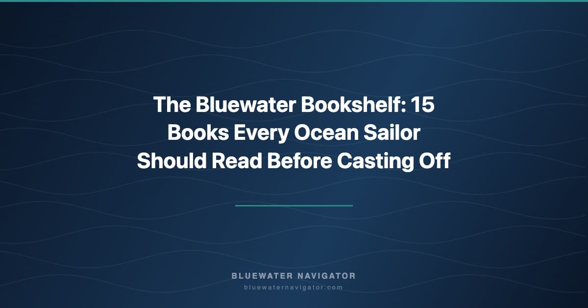 The Bluewater Bookshelf: 15 Books Every Ocean Sailor Should Read Before Casting Off