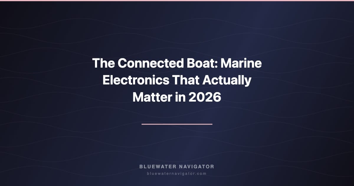 The Connected Boat: Marine Electronics That Actually Matter in 2026
