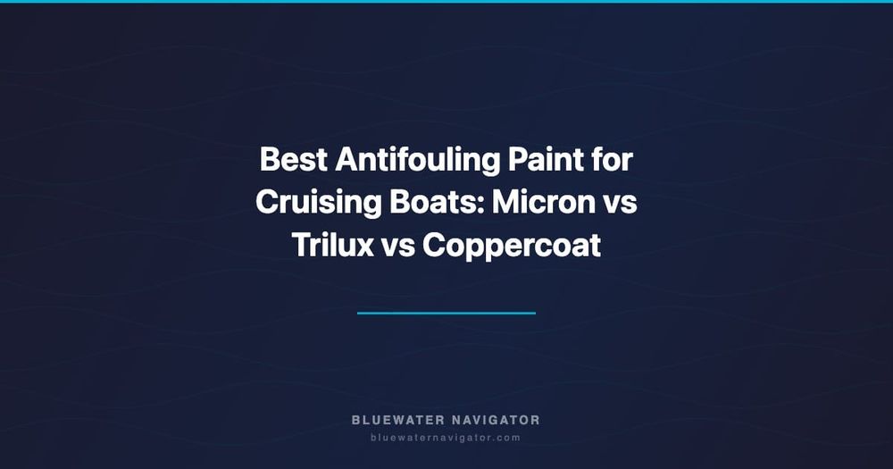 Best Antifouling Paint for Cruising Boats: Micron vs Trilux vs Coppercoat