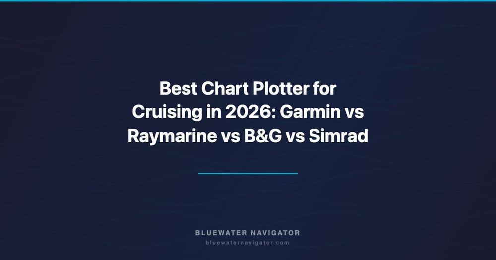 Best Chart Plotter for Cruising in 2026: Garmin vs Raymarine vs B&G vs Simrad