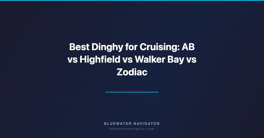 Best Dinghy for Cruising: AB vs Highfield vs Walker Bay vs Zodiac