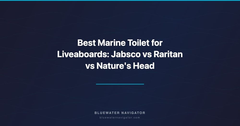Best Marine Toilet for Liveaboards: Jabsco vs Raritan vs Nature's Head