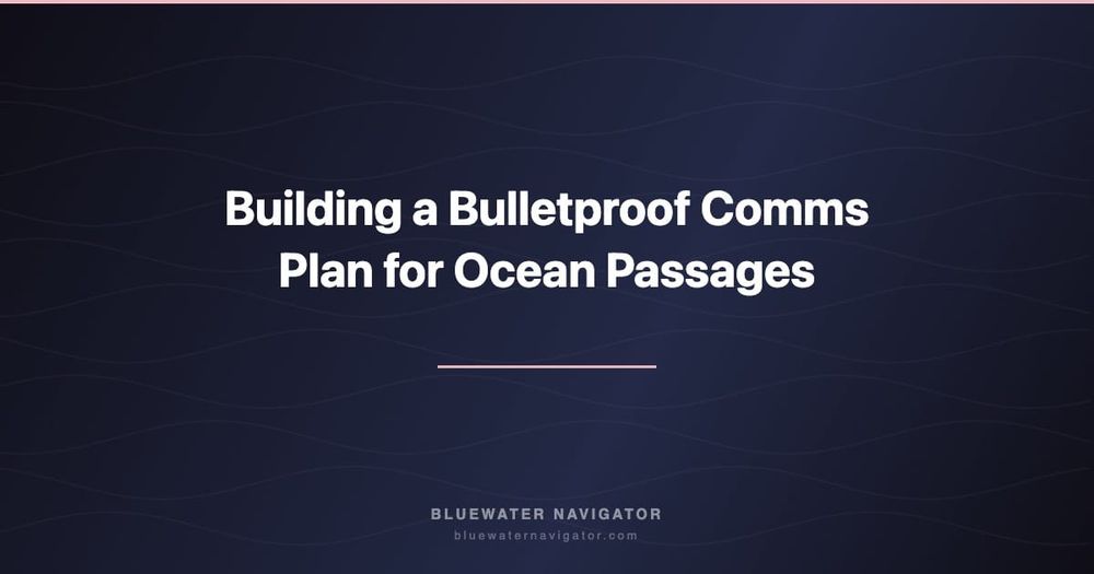 Building a Bulletproof Comms Plan for Ocean Passages