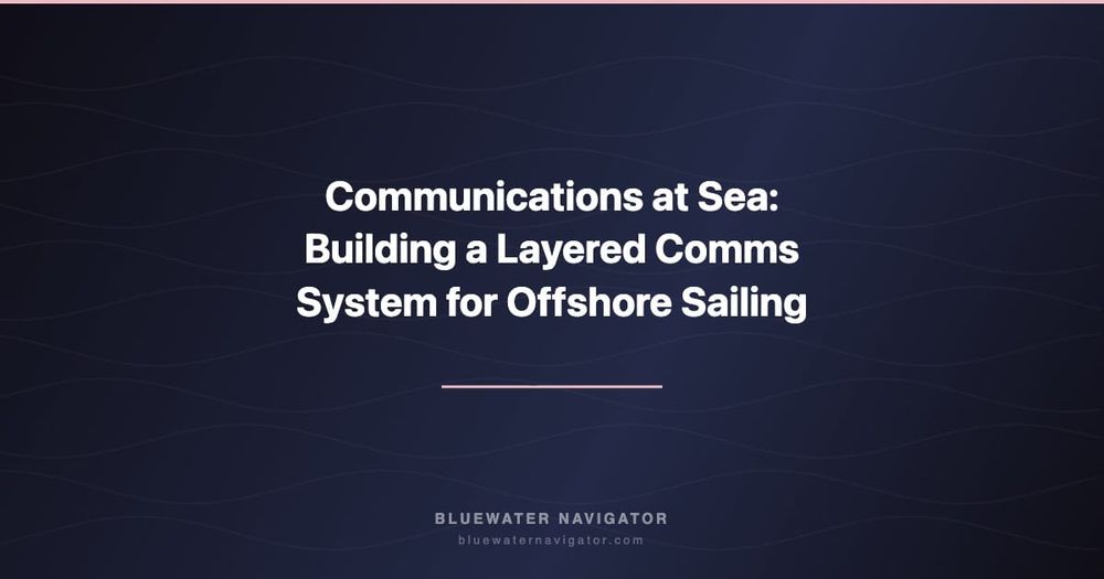 Communications at Sea: Building a Layered Comms System for Offshore Sailing