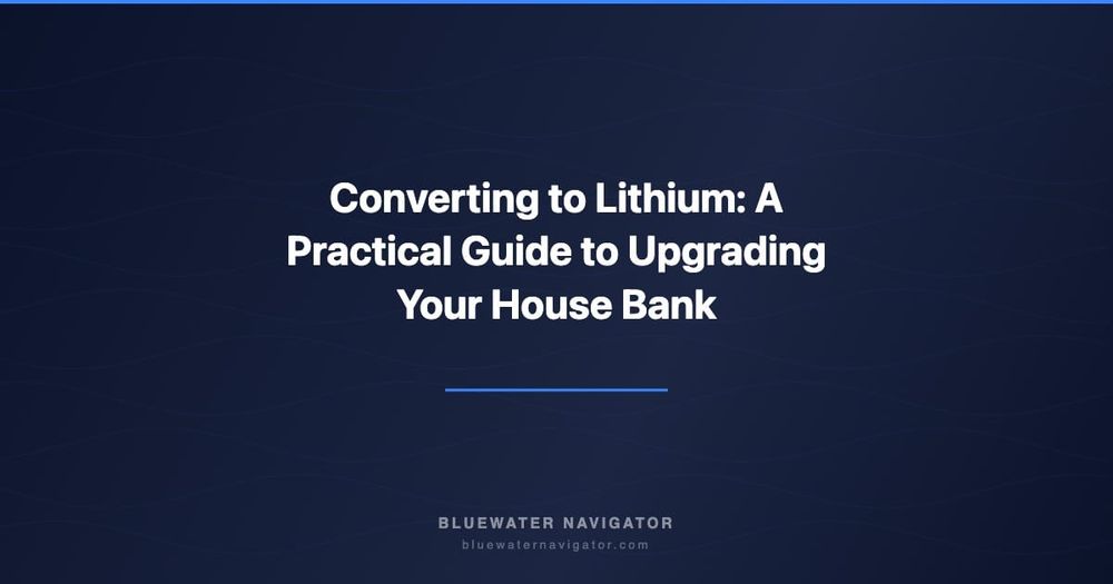 Converting to Lithium: A Practical Guide to Upgrading Your House Bank