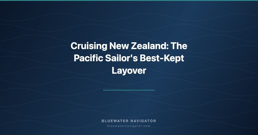 Cruising New Zealand: The Pacific Sailor's Best-Kept Layover