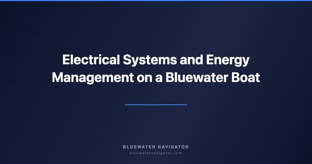Electrical Systems and Energy Management on a Bluewater Boat