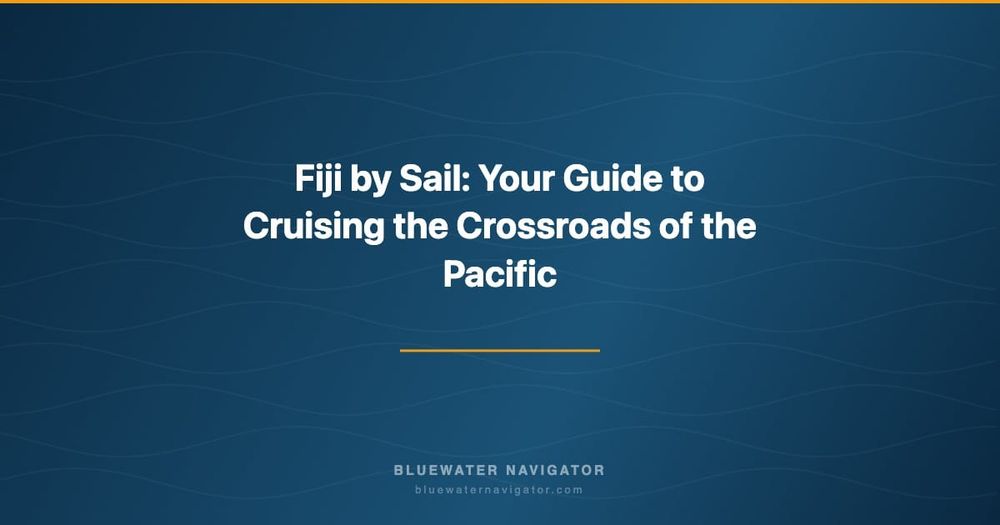 Fiji by Sail: Your Guide to Cruising the Crossroads of the Pacific