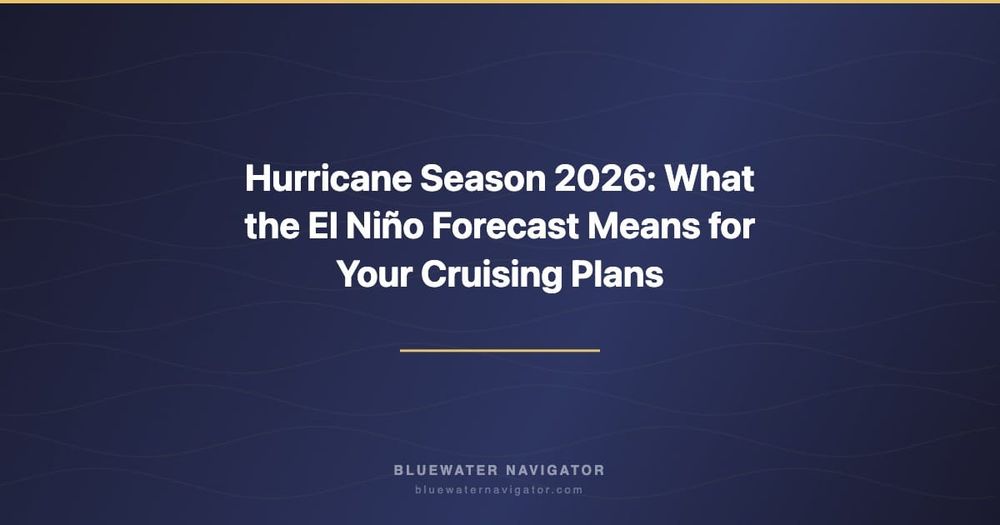 Hurricane Season 2026: What the El Niño Forecast Means for Your Cruising Plans