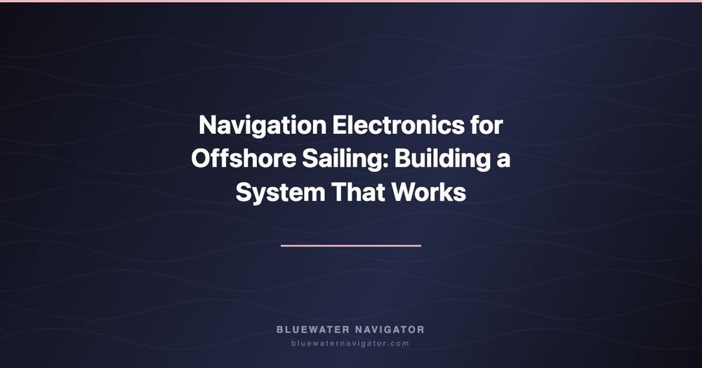 Navigation Electronics for Offshore Sailing: Building a System That Works