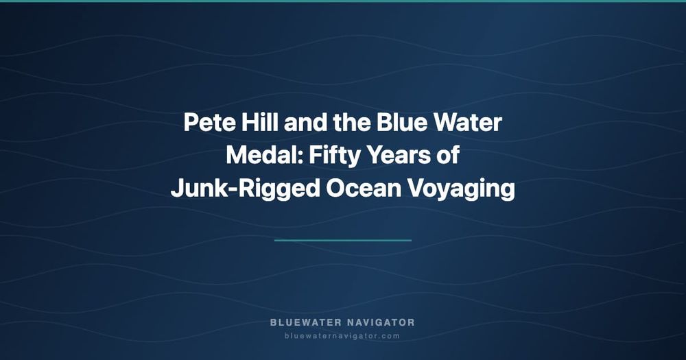 Pete Hill and the Blue Water Medal: Fifty Years of Junk-Rigged Ocean Voyaging
