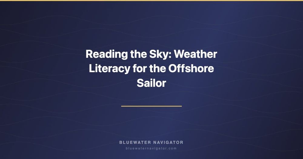 Reading the Sky: Weather Literacy for the Offshore Sailor