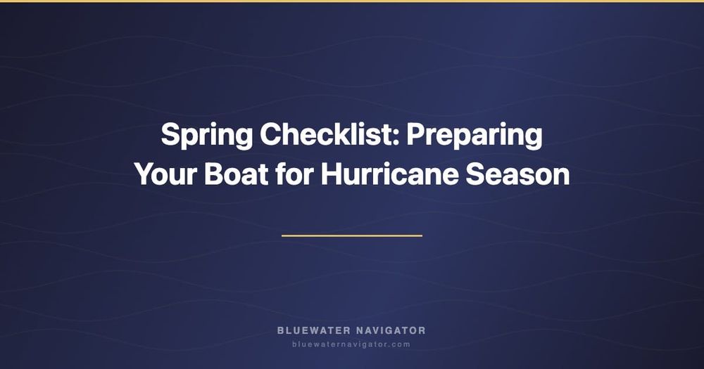 Spring Checklist: Preparing Your Boat for Hurricane Season