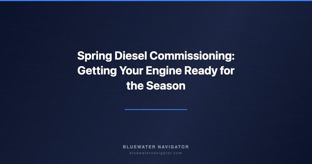 Spring Diesel Commissioning: Getting Your Engine Ready for the Season